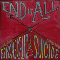 End It All : Psychedelic Suicide